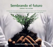 Sembrando el futuro: iniciativas de conservación privada en el Corredor de Conservación Vilcabamba-Amboró